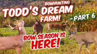 Todd's Dream Farm Part 06 Bow Season Is Here!
